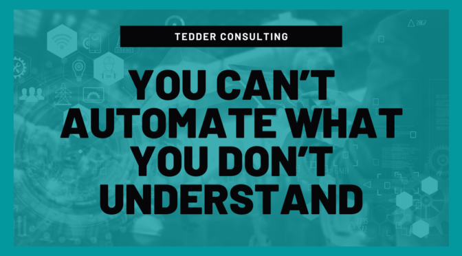 you can't automate what you don't understand
